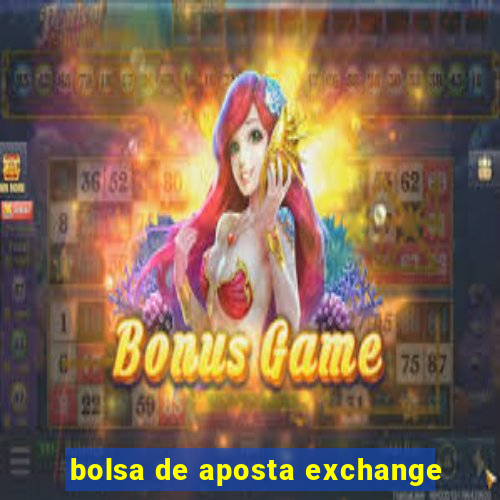 bolsa de aposta exchange