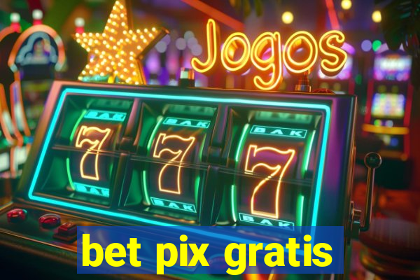 bet pix gratis