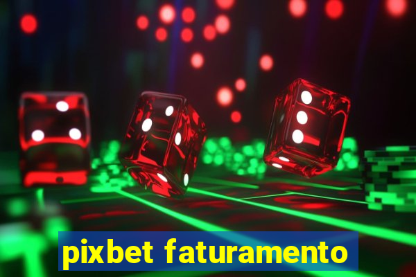 pixbet faturamento