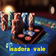 isadora vale reclame aqui