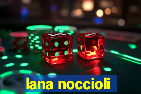 lana noccioli