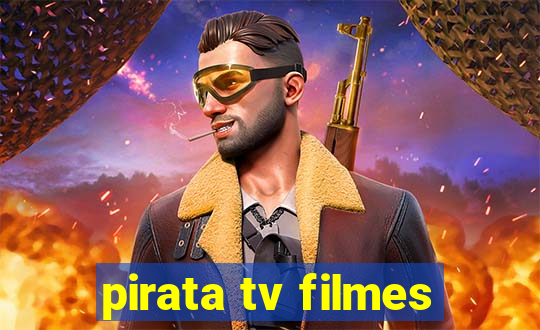 pirata tv filmes