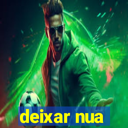 deixar nua