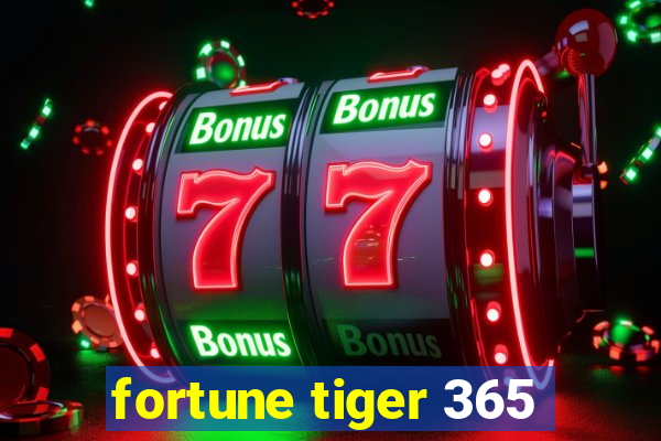 fortune tiger 365