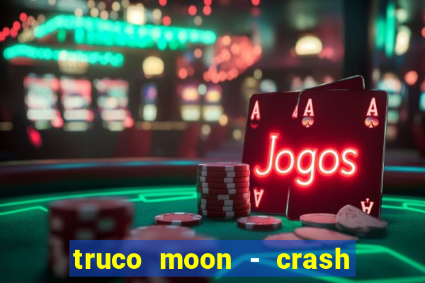 truco moon - crash & poker