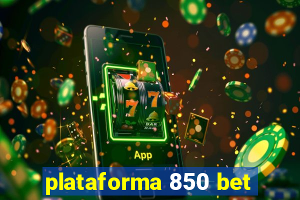 plataforma 850 bet