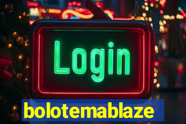 bolotemablaze