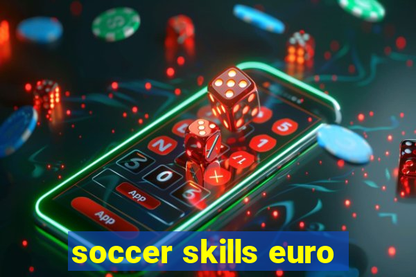 soccer skills euro