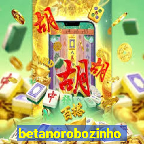 betanorobozinho