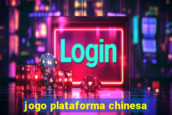 jogo plataforma chinesa