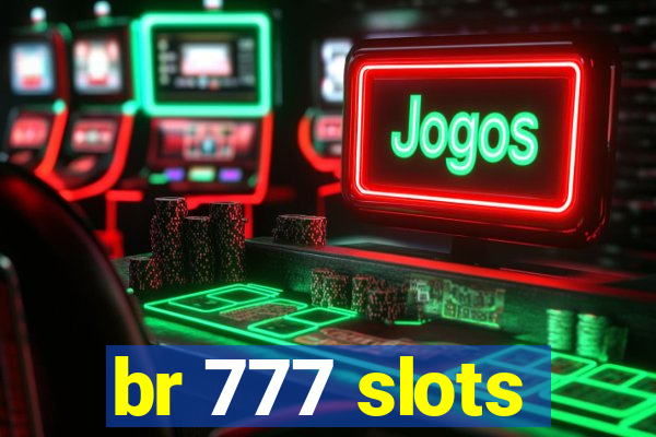 br 777 slots