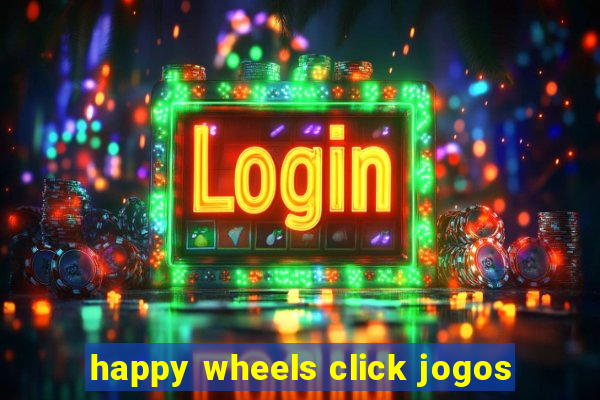 happy wheels click jogos