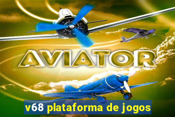 v68 plataforma de jogos