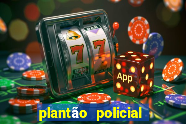 plantão policial manaus hoje