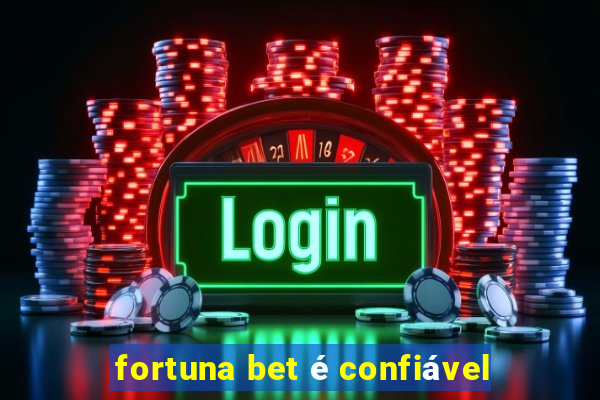 fortuna bet é confiável