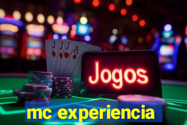 mc experiencia