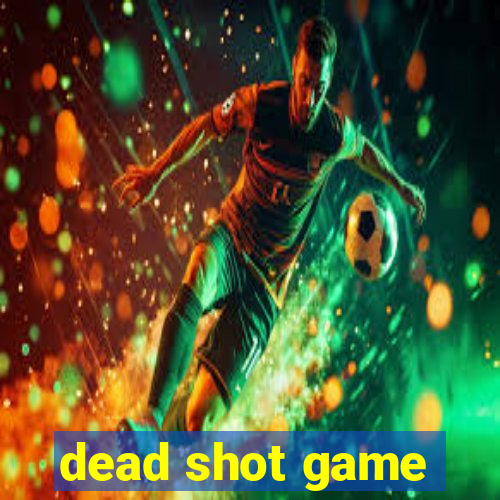 dead shot game