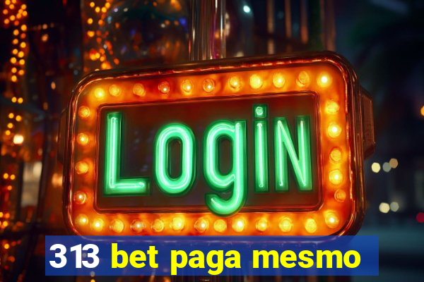 313 bet paga mesmo