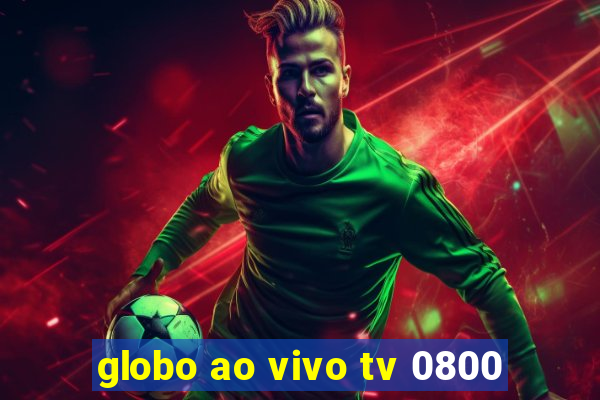 globo ao vivo tv 0800