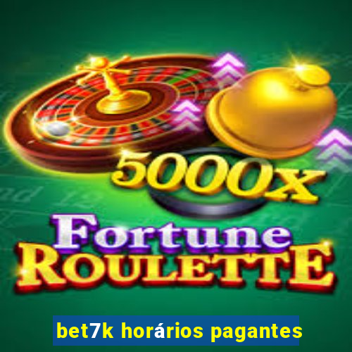 bet7k horários pagantes