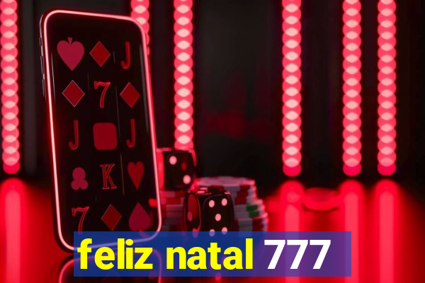 feliz natal 777