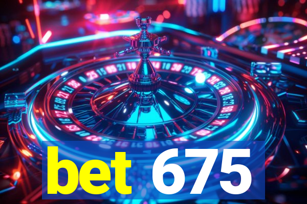 bet 675