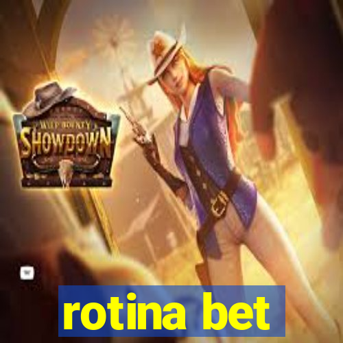 rotina bet