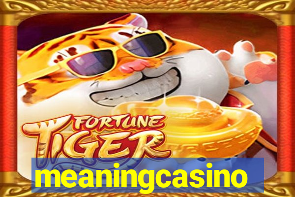 meaningcasino